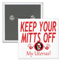 Mitts Of My Uterus Pinback Buttons