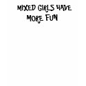 MIXED GIRLS HAVE , MORE FUN t-shirts by JoAnnHayden MIXED GIRLS HAVE , MORE FUN t-shirts