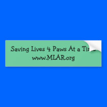 MLAR Saving Lives 4 Paws At a Time bumper sticker bumper stickers by MLARescue MLAR Saving Lives 4 Paws At a Time bumper sticker bumper stickers