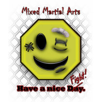 MMA Smile, Have a NIce Day/Fight Tee Shirts