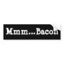 Mmm...Bacon Bumper Stickers