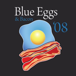 mmm, Blue Egss and Bacon '08 shirt