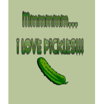 Mmmm Pickles t-shirts
