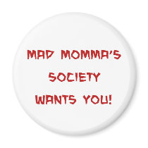 mms: mad momma's society wants you magnets