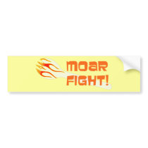 MOAR FIGHT Bumper Sticker - Customized bumper stickers