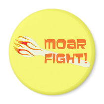 MOAR FIGHT Magnet