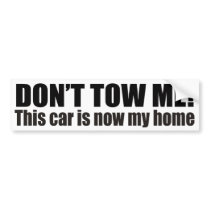 Mobile Homeless Don't tow me Bumper Sticker bumper stickers