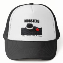 mobsters, You Think This A Joke hats by Sandiegodianna mobsters, You Think This A Joke hats