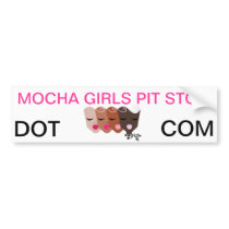 Mocha Girls Pit Stop Bumper Sticker