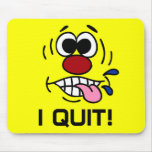 Mocking Face: Ha Ha I just quit my job Mouse Pad