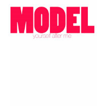 Model Yourself After Me t-shirts by imkeepingitreal Model Yourself After Me t-shirts