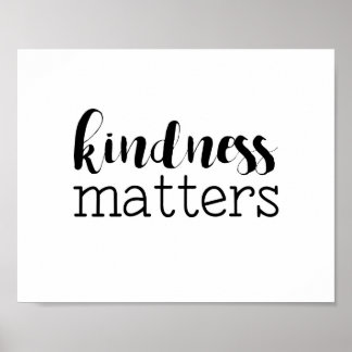 Kindness Matters Posters | Zazzle