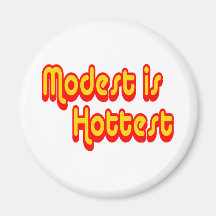 Modest is Hottest Fridge Magnet