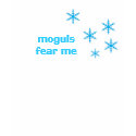 Moguls Fear Me t-shirts by trish1968 Moguls Fear Me t-shirts