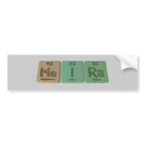 Moira as Molybdenum Iodine Radium Bumper Stickers