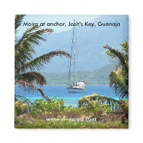 Moira at anchor, Josh's Key, Guanaja, Honduras magnets
