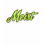 Moist t-shirts