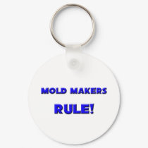 Mold Makers Rule! keychains by professions Mold Makers Rule! keychains