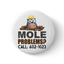 Mole Problems Pinback Buttons