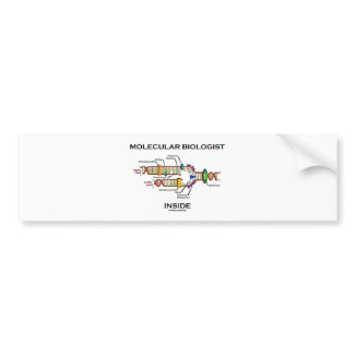 Molecular Biologist Inside (DNA Replication) bumpersticker