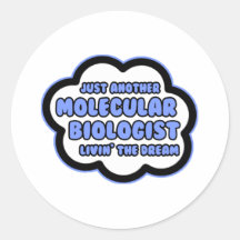 Molecular Biologist .. Livin' The Dream Round Stickers