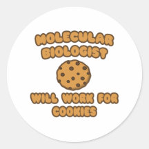 Molecular Biologist  .. Will Work for Cookies Round Stickers
