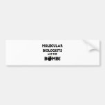 Molecular Biologists Are The Bomb! Bumper Stickers