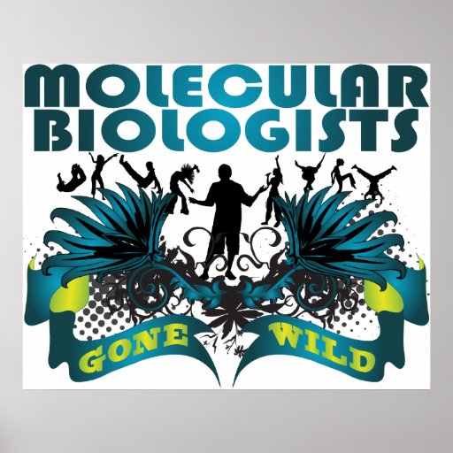 Molecular Biologists Gone Wild Print