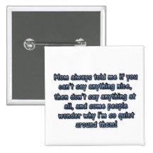 Mom always told me... button