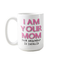 Mom Argument Is Invalid Funny Mug
