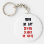 Mom By Day Zombie Slayer By Night Keychains
