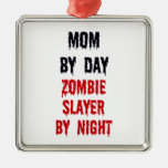 Mom by Day Zombie Slayer by Night Christmas Ornament