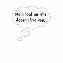 Mom Doesn't Like You T-shirt
