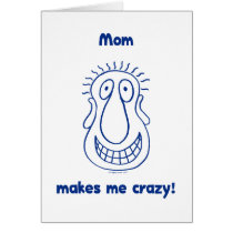 Mom Drives Me Crazy Greeting Card