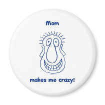 Mom Drives Me Crazy Refrigerator Magnet