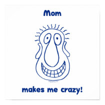 Mom Drives Me Crazy Print