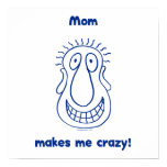 Mom Drives Me Crazy Print