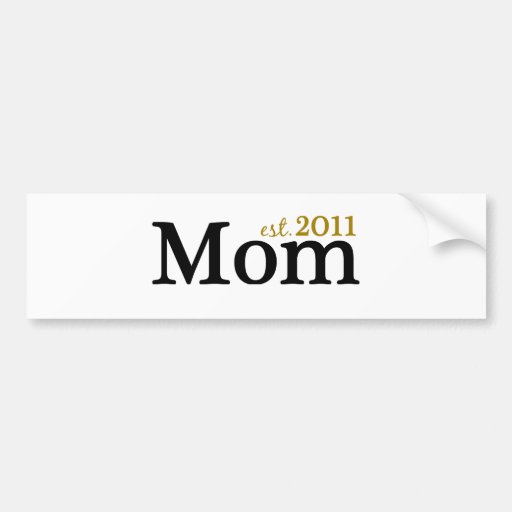 Mom Est 2011 Bumper Stickers