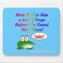 Mom Had to Kiss a Lot of Frogs to Find a Prince Mouse Pad