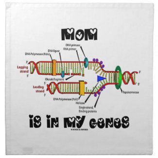 Mom Is In My Genes (DNA Replication) Printed Napkin