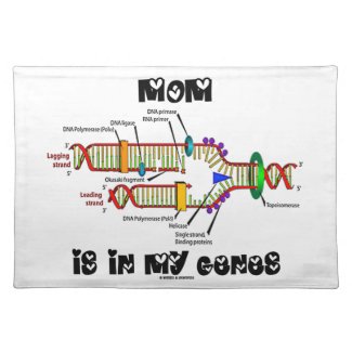 Mom Is In My Genes (DNA Replication) Place Mats