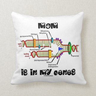 Mom Is In My Genes (DNA Replication) Throw Pillow