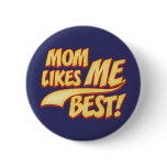 Mom Likes ME Best buttons