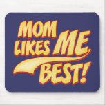 Mom Likes ME Best mousepads