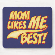 Mom Likes ME Best Mousepad