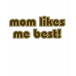 Mom Likes Me best shirt