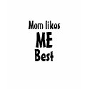 Mom likes, ME, Best t-shirts