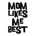 Mom Likes Me Best t-shirts