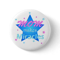 Mom makes Miracles - Button