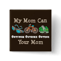Mom Outswim Outbike Outrun Triathlon Button by RunnerTeesGifts Mom Outswim Outbike Outrun Triathlon Button